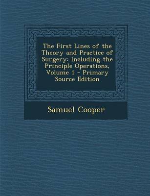 Book cover for The First Lines of the Theory and Practice of Surgery