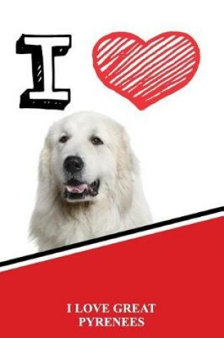 Cover of I Love Great Pyrenees