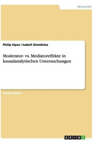 Cover of Moderator- vs. Mediatoreffekte in kausalanalytischen Untersuchungen