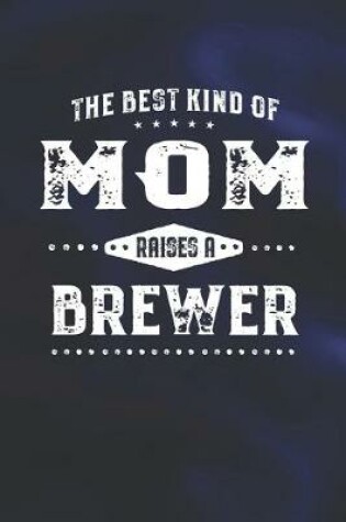 Cover of The Best Kind Of Mom Raises A Brewer