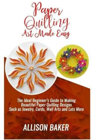 Cover of Paper Quilling Art Made Easy