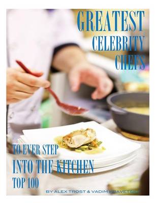 Book cover for Greatest Celebrity Chefs to Ever Step Into the Kitchen
