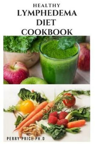 Cover of Healthy Lymphedema Diet Cookbook