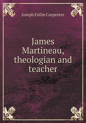 Book cover for James Martineau, theologian and teacher