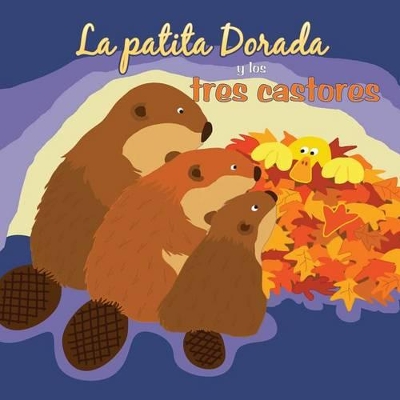 Cover of La Patita Dorada Y Los Tres Castores