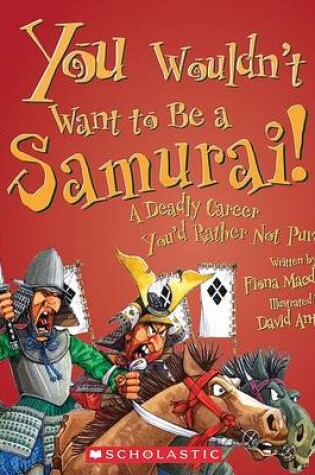 Cover of You Wouldn't Want to Be a Samurai!