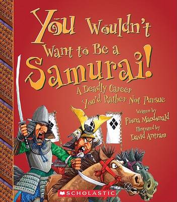 Cover of You Wouldn't Want to Be a Samurai!