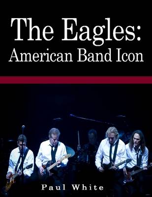 Book cover for The Eagles: American Band Icon