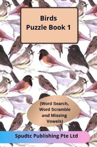 Cover of Birds Puzzle Book 1 (Word Search, Word Scramble and Missing Vowels)