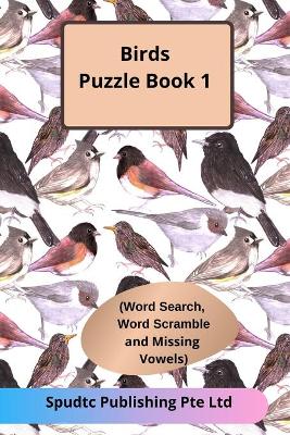 Book cover for Birds Puzzle Book 1 (Word Search, Word Scramble and Missing Vowels)