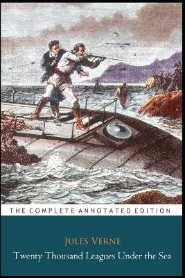 Book cover for Twenty Thousand Leagues Under The Sea By Jules Gabriel Verne (Fantasy & Adventure fiction) "The New Annotated Classic Edition"