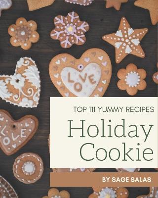 Book cover for Top 111 Yummy Holiday Cookie Recipes