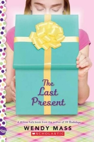 Cover of The Last Present: A Wish Novel
