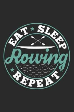 Cover of Eat Sleep Rowing Repeat