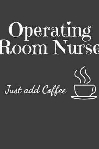 Cover of Operating Room Nurse Just Add Coffee