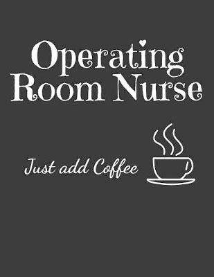 Book cover for Operating Room Nurse Just Add Coffee