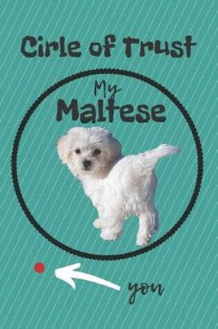 Cover of Circle of Trust My Maltese Blank Lined Notebook Journal