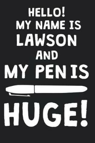 Cover of Hello! My Name Is LAWSON And My Pen Is Huge!