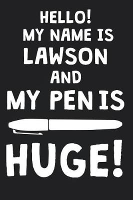 Book cover for Hello! My Name Is LAWSON And My Pen Is Huge!