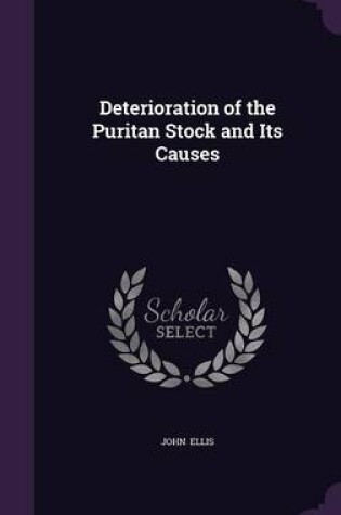 Cover of Deterioration of the Puritan Stock and Its Causes