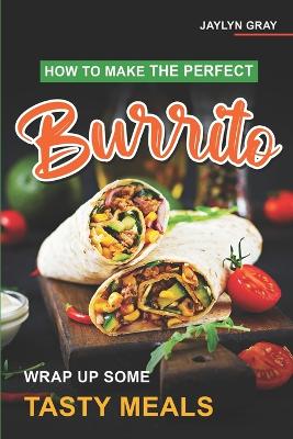 Book cover for How to Make the Perfect Burrito