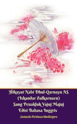 Book cover for Hikayat Nabi Dhul-Qarnayn as (Iskandar Zulkarnaen) Sang Penakluk Yajuj Majuj Edisi Bahasa Inggris