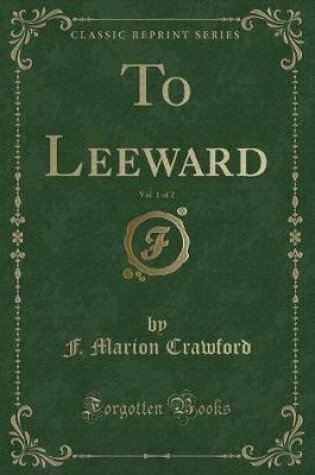 Cover of To Leeward, Vol. 1 of 2 (Classic Reprint)