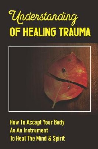 Cover of Understanding Of Healing Trauma