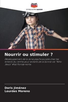 Book cover for Nourrir ou stimuler ?