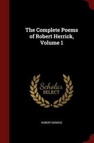 Cover of Volume I the Complete Poems of Robert Herrick