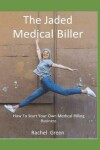 Book cover for How To Start Your Own Medical Billing Business