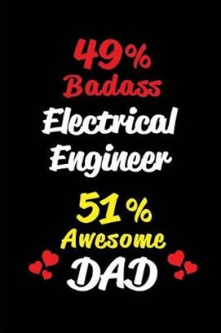 Cover of 49% Badass Electrical Engineer 51% Awesome Dad
