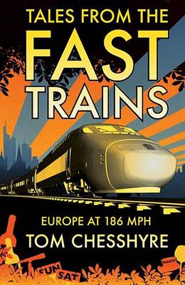 Book cover for Tales from the Fast Trains: Europe at 186 MPH