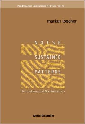 Cover of Noise Sustained Patterns: Fluctuations And Nonlinearities