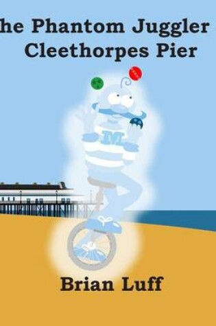 Cover of The Phantom Juggler of Cleethorpes Pier