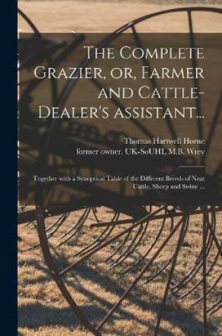 Cover of The Complete Grazier, or, Farmer and Cattle-dealer's Assistant...