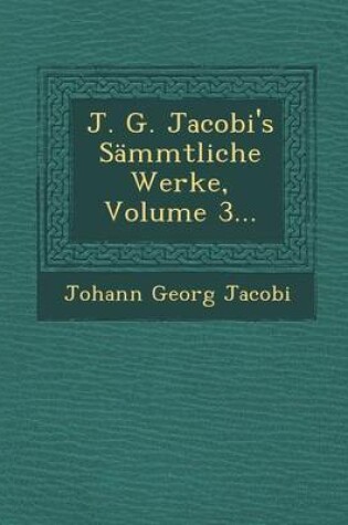 Cover of J. G. Jacobi's Sammtliche Werke, Volume 3...