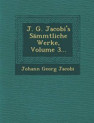 Book cover for J. G. Jacobi's Sammtliche Werke, Volume 3...