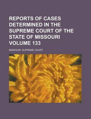 Book cover for Reports of Cases Determined in the Supreme Court of the State of Missouri Volume 133