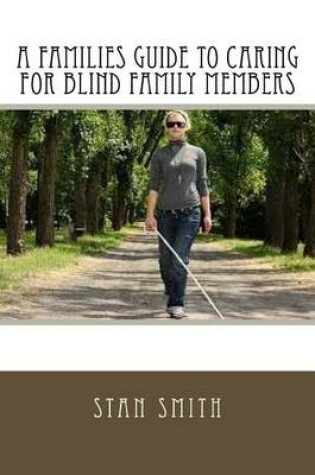 Cover of A Families Guide to Caring for Blind Family Members