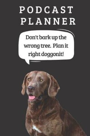 Cover of Podcast Logbook To Plan Episodes & Track Segments - Best Gift For Podcast Creators - Notebook For Brainstorming & Tracking - Labrador Retriever Ed.