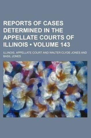 Cover of Reports of Cases Determined in the Appellate Courts of Illinois (Volume 143)