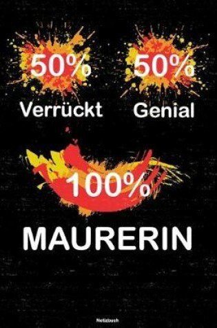 Cover of 50% Verruckt 50% Genial 100% Maurerin Notizbuch
