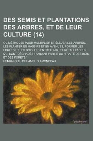 Cover of Des Semis Et Plantations Des Arbres, Et de Leur Culture (14)