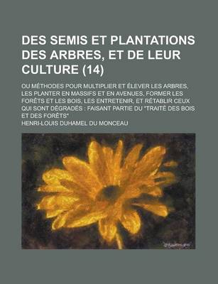 Book cover for Des Semis Et Plantations Des Arbres, Et de Leur Culture (14)