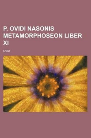 Cover of P. Ovidi Nasonis Metamorphoseon Liber XI