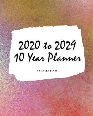Book cover for 2020-2029 Ten Year Monthly Planner (Large Softcover Calendar Planner)