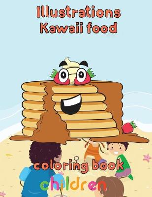 Book cover for Illustrations Kawaii Food Coloring Book Children