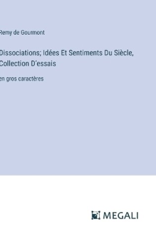 Cover of Dissociations; Id�es Et Sentiments Du Si�cle, Collection D'essais