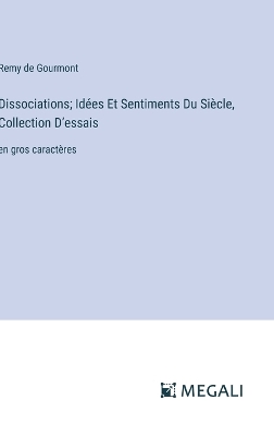 Book cover for Dissociations; Idées Et Sentiments Du Siècle, Collection D'essais